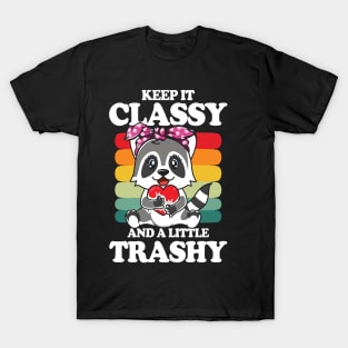 Keep it Classy and a Little Trashy - Raccoon T-Shirt